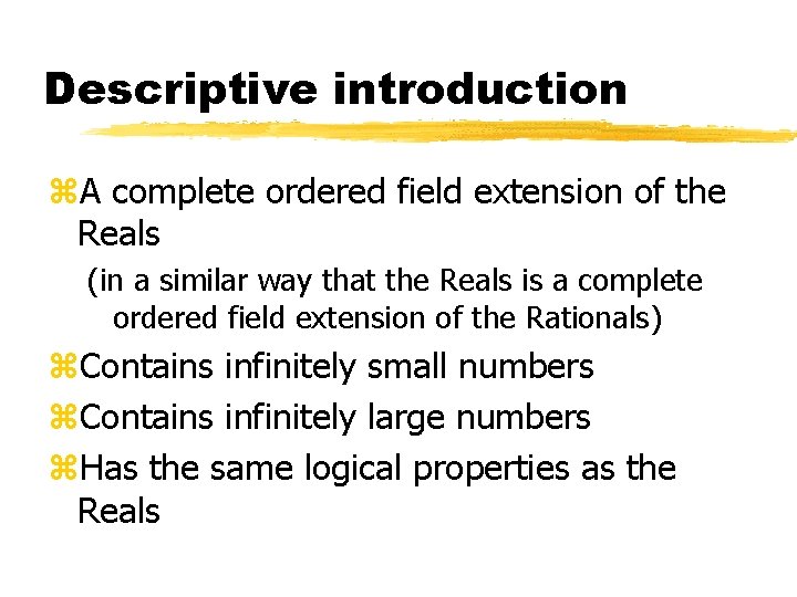 Descriptive introduction z. A complete ordered field extension of the Reals (in a similar