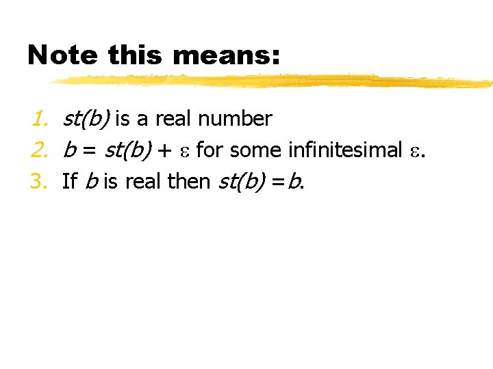 Note this means: 1. st(b) is a real number 2. b = st(b) + Note this means: 1. st(b) is a real number 2. b = st(b) +