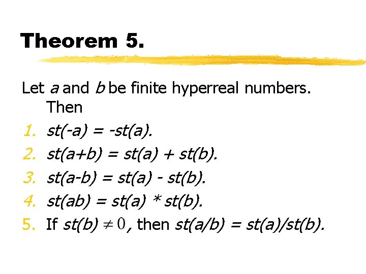 Theorem 5. Let a and b be finite hyperreal numbers. Then 1. 2. 3.