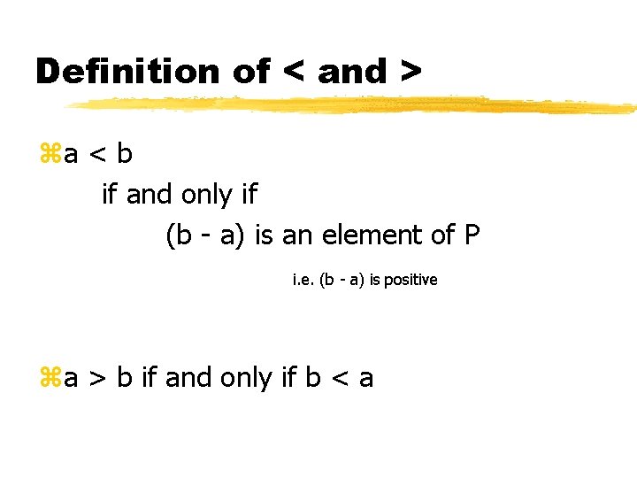 Definition of < and > za < b if and only if (b -