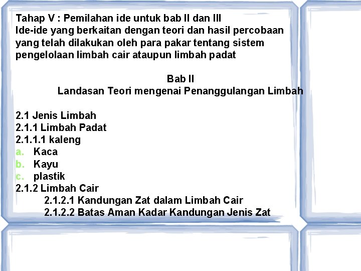 Tahap V : Pemilahan ide untuk bab II dan III Ide-ide yang berkaitan dengan