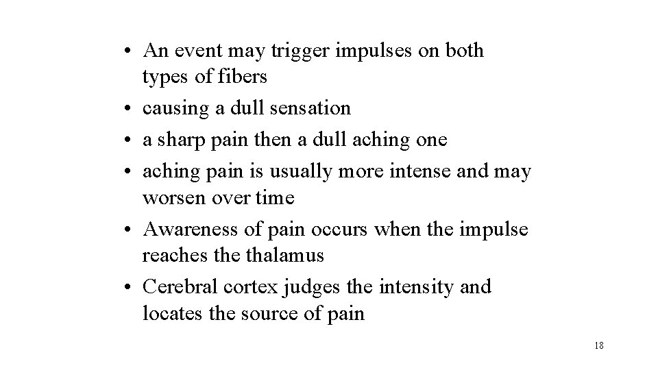  • An event may trigger impulses on both types of fibers • causing