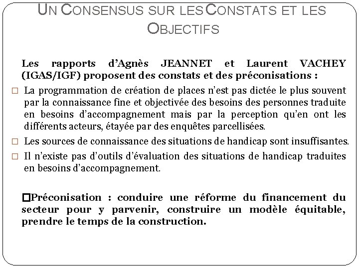 UN CONSENSUS SUR LES CONSTATS ET LES OBJECTIFS Les rapports d’Agnès JEANNET et Laurent