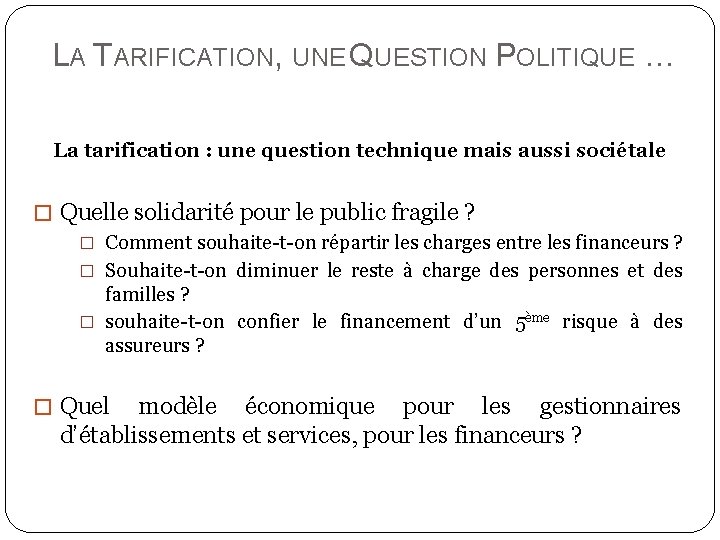 LA TARIFICATION, UNE QUESTION POLITIQUE … La tarification : une question technique mais aussi