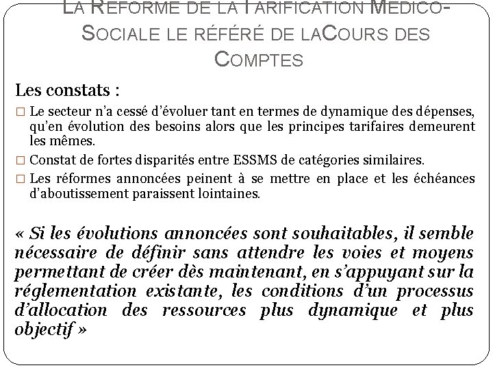 LA RÉFORME DE LA TARIFICATION MÉDICOSOCIALE LE RÉFÉRÉ DE LACOURS DES COMPTES Les constats