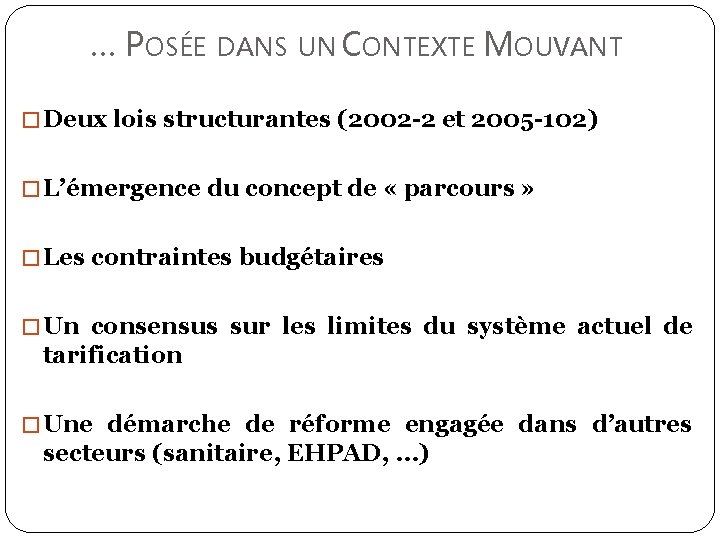 … POSÉE DANS UN CONTEXTE MOUVANT � Deux lois structurantes (2002 -2 et 2005