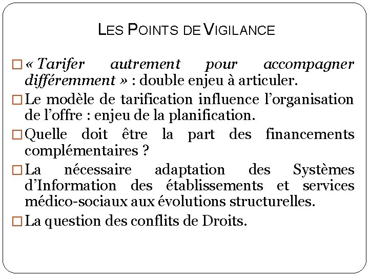LES POINTS DE VIGILANCE � « Tarifer autrement pour accompagner différemment » : double