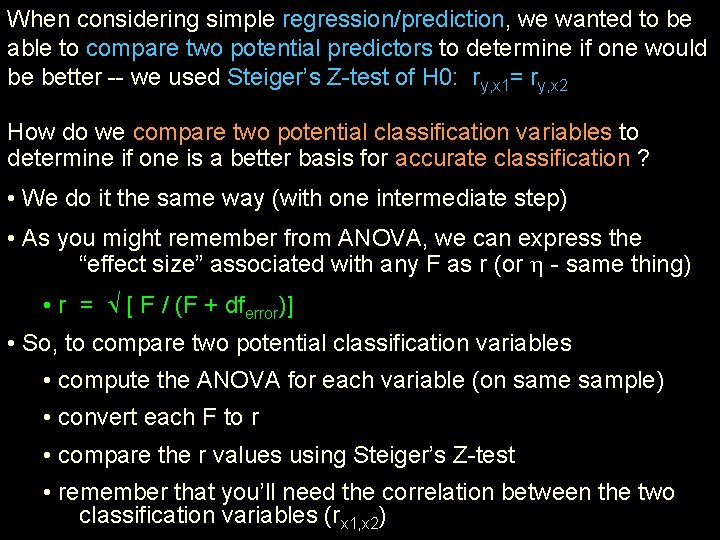 When considering simple regression/prediction, we wanted to be able to compare two potential predictors