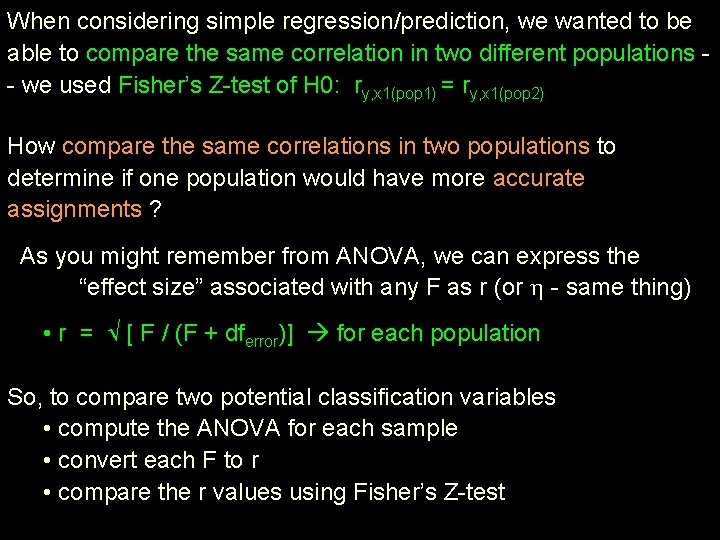 When considering simple regression/prediction, we wanted to be able to compare the same correlation