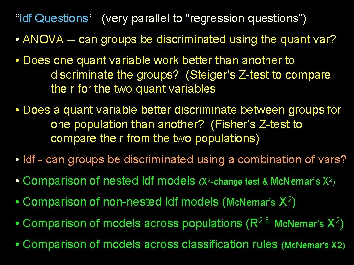 “ldf Questions” (very parallel to “regression questions”) • ANOVA -- can groups be discriminated