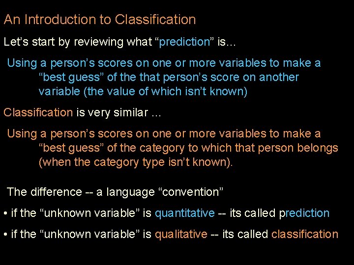 An Introduction to Classification Let’s start by reviewing what “prediction” is… Using a person’s