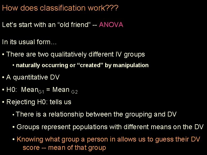 How does classification work? ? ? Let’s start with an “old friend” -- ANOVA