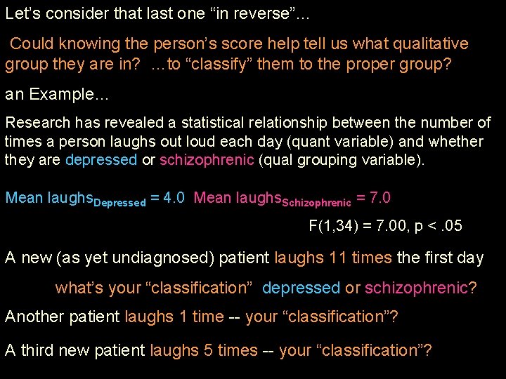 Let’s consider that last one “in reverse”… Could knowing the person’s score help tell