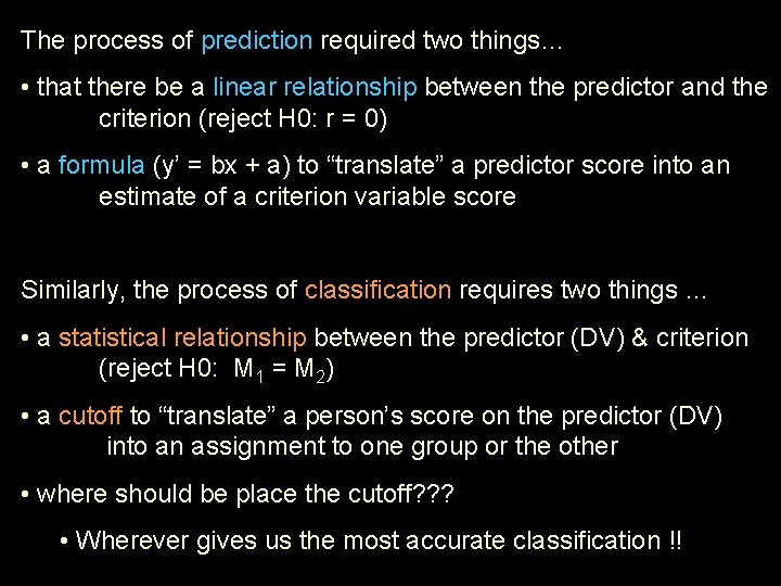 The process of prediction required two things… • that there be a linear relationship