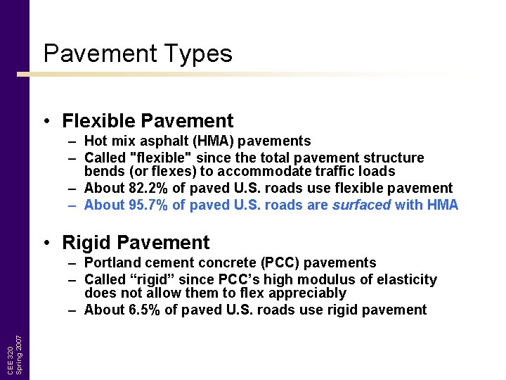 Pavement Types • Flexible Pavement – Hot mix asphalt (HMA) pavements – Called "flexible"