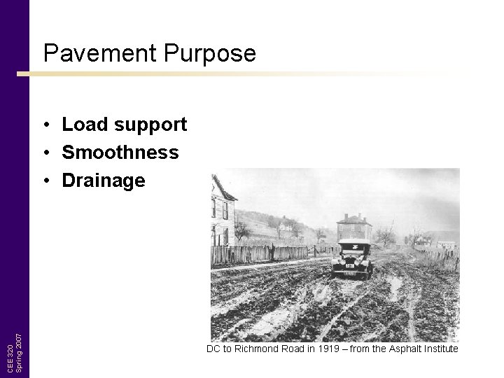 Pavement Purpose CEE 320 Spring 2007 • Load support • Smoothness • Drainage DC