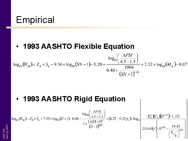 Empirical • 1993 AASHTO Flexible Equation CEE 320 Spring 2007 • 1993 AASHTO Rigid