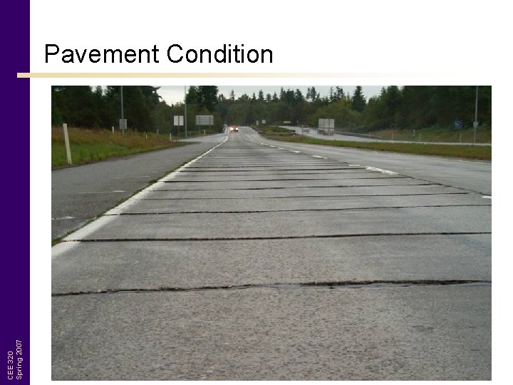 CEE 320 Spring 2007 Pavement Condition 