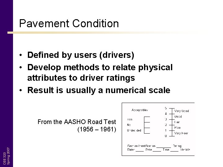 Pavement Condition • Defined by users (drivers) • Develop methods to relate physical attributes