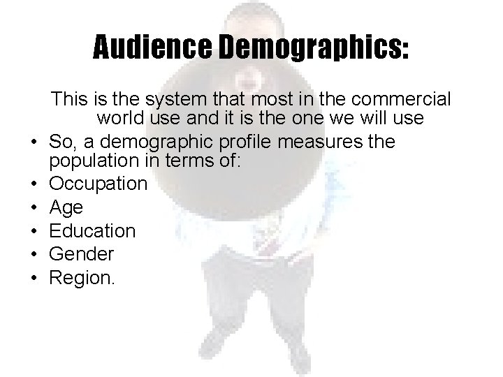 Audience Demographics: • • • This is the system that most in the commercial