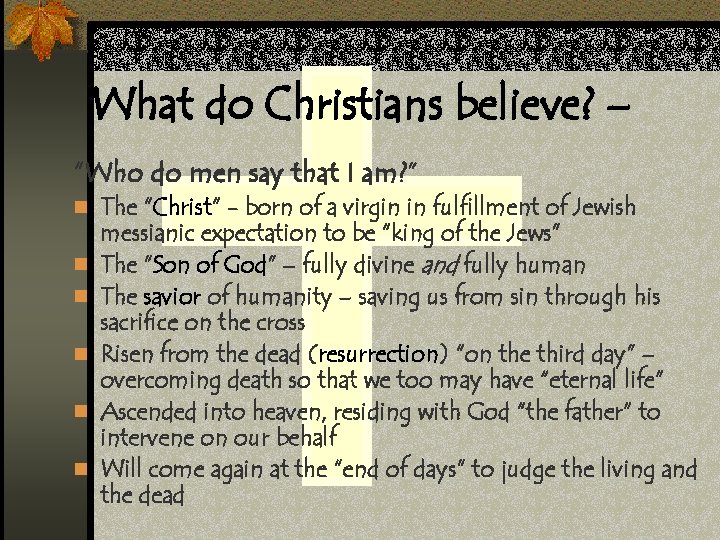 What do Christians believe? – “Who do men say that I am? ” n
