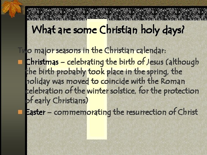 What are some Christian holy days? Two major seasons in the Christian calendar: n