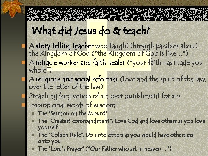What did Jesus do & teach? n A story telling teacher who taught through