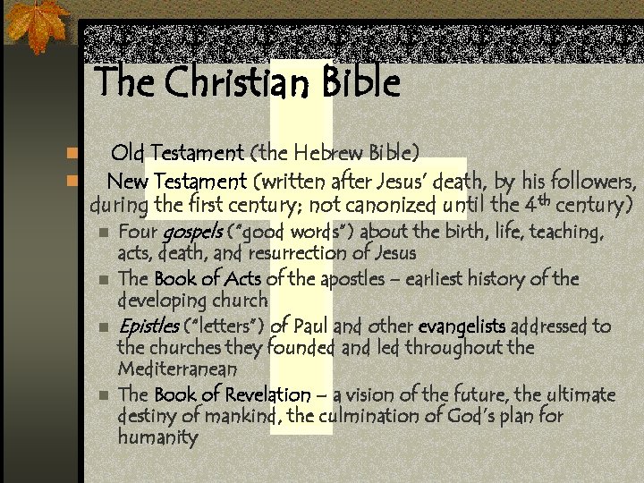 The Christian Bible Old Testament (the Hebrew Bible) n New Testament (written after Jesus’