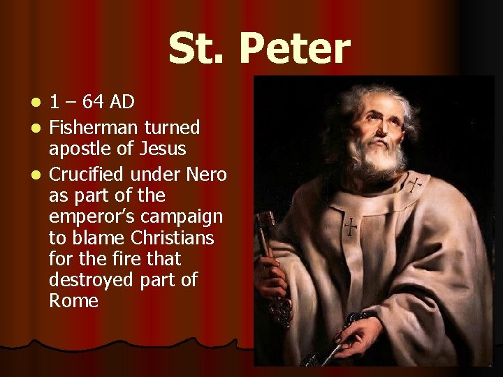 St. Peter 1 – 64 AD l Fisherman turned apostle of Jesus l Crucified