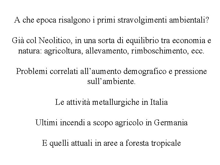 A che epoca risalgono i primi stravolgimenti ambientali? Già col Neolitico, in una sorta