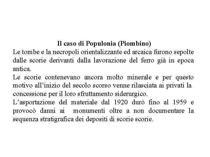 Il caso di Populonia (Piombino) Le tombe e la necropoli orientalizzante ed arcaica furono