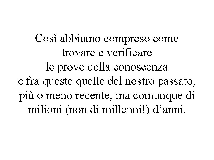 Così abbiamo compreso come trovare e verificare le prove della conoscenza e fra queste