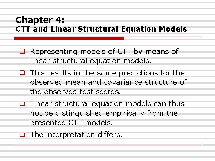 Chapter 4: CTT and Linear Structural Equation Models q Representing models of CTT by