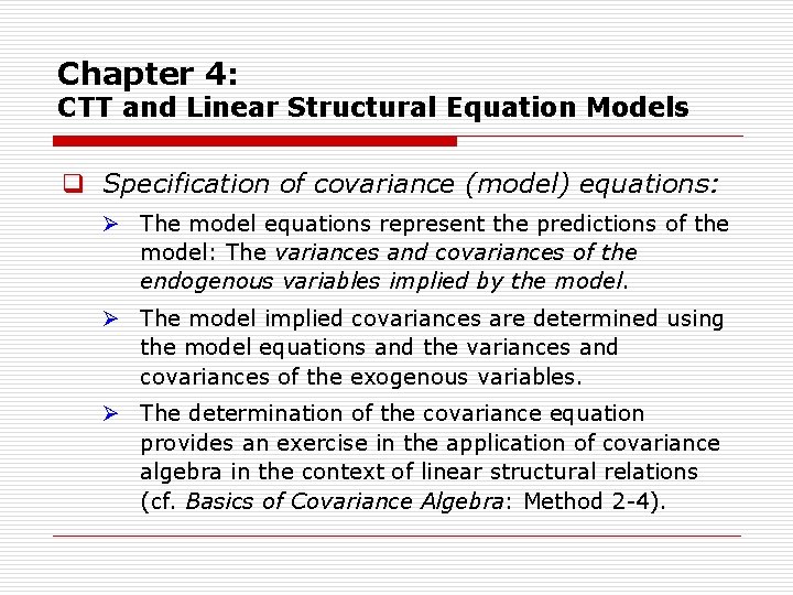 Chapter 4: CTT and Linear Structural Equation Models q Specification of covariance (model) equations: