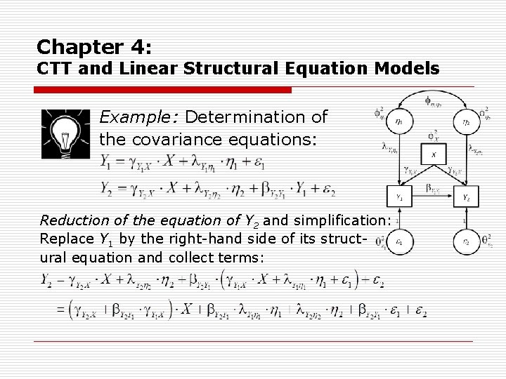 Chapter 4: CTT and Linear Structural Equation Models Example: Determination of the covariance equations: