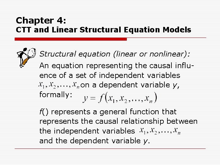 Chapter 4: CTT and Linear Structural Equation Models Structural equation (linear or nonlinear): An