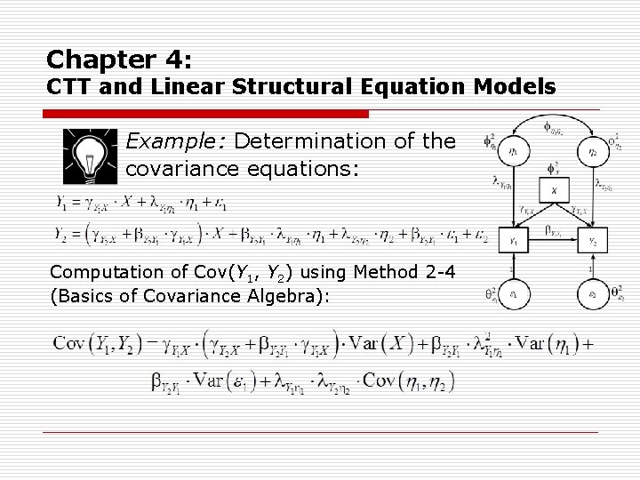 Chapter 4: CTT and Linear Structural Equation Models Example: Determination of the covariance equations: