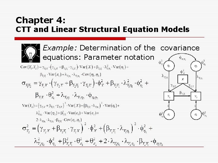 Chapter 4: CTT and Linear Structural Equation Models Example: Determination of the covariance equations: