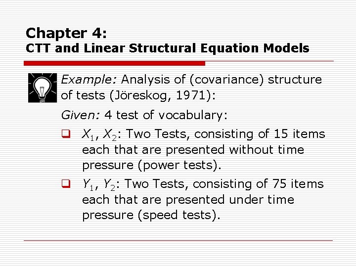 Chapter 4: CTT and Linear Structural Equation Models Example: Analysis of (covariance) structure of