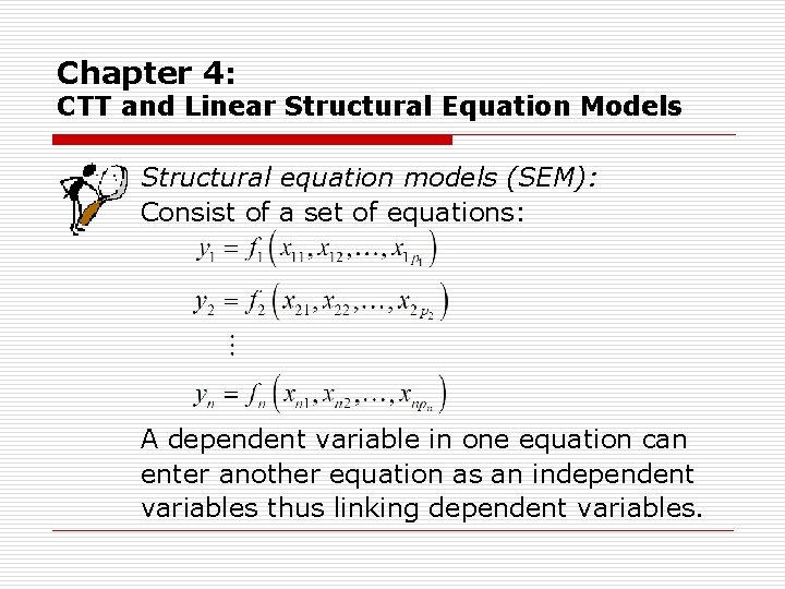 Chapter 4: CTT and Linear Structural Equation Models Structural equation models (SEM): Consist of