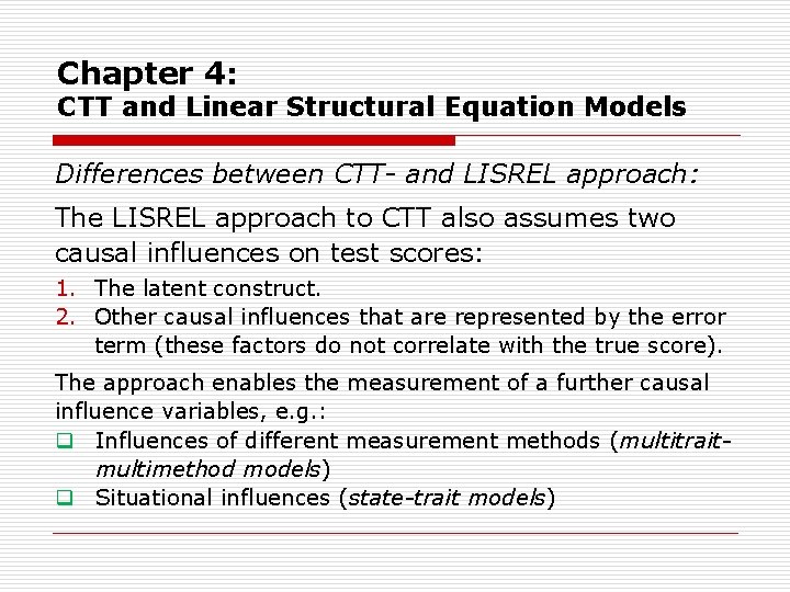 Chapter 4: CTT and Linear Structural Equation Models Differences between CTT- and LISREL approach: