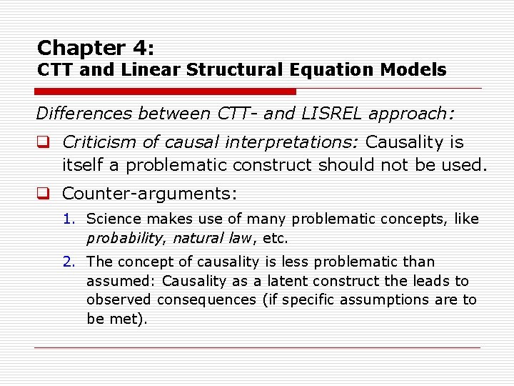 Chapter 4: CTT and Linear Structural Equation Models Differences between CTT- and LISREL approach: