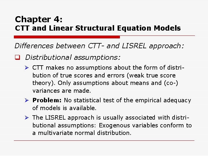 Chapter 4: CTT and Linear Structural Equation Models Differences between CTT- and LISREL approach: