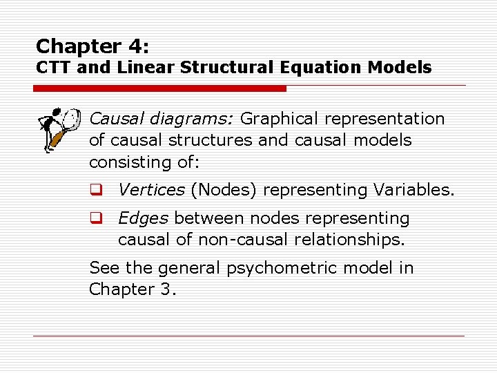 Chapter 4: CTT and Linear Structural Equation Models Causal diagrams: Graphical representation of causal