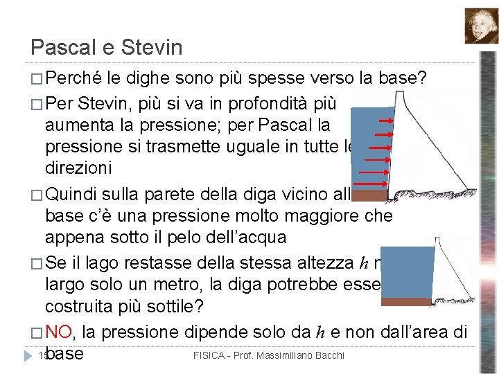 Pascal e Stevin � Perché le dighe sono più spesse verso la base? � Pascal e Stevin � Perché le dighe sono più spesse verso la base? �