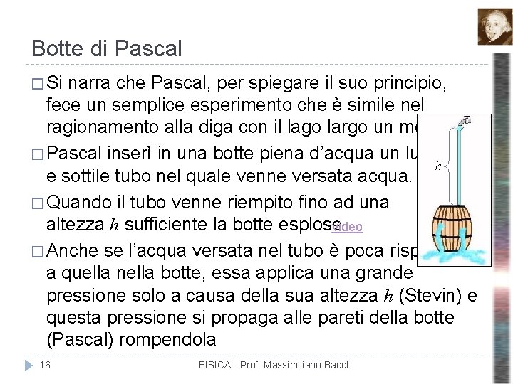 Botte di Pascal � Si narra che Pascal, per spiegare il suo principio, fece Botte di Pascal � Si narra che Pascal, per spiegare il suo principio, fece