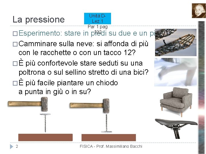 La pressione � Esperimento: Unità DLez. 1 Par 1 pag 102 stare in piedi La pressione � Esperimento: Unità DLez. 1 Par 1 pag 102 stare in piedi