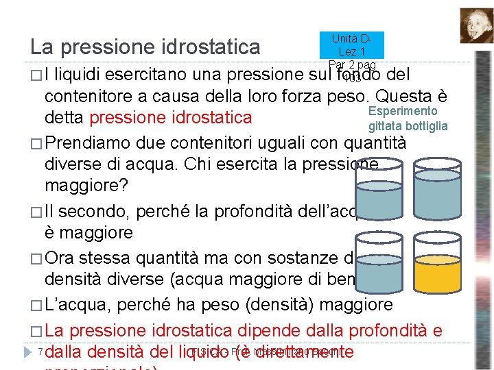 La pressione idrostatica �I Unità DLez. 1 Par 2 pag 103 liquidi esercitano una La pressione idrostatica �I Unità DLez. 1 Par 2 pag 103 liquidi esercitano una