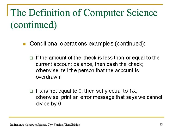 The Definition of Computer Science (continued) n Conditional operations examples (continued): q If the