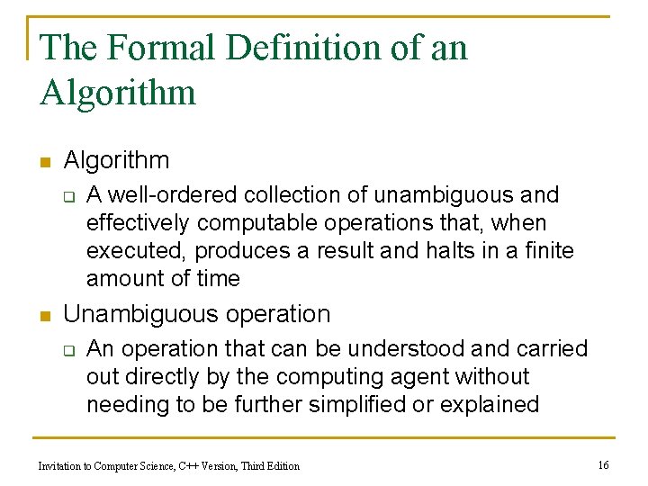 The Formal Definition of an Algorithm q n A well-ordered collection of unambiguous and